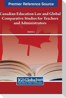 Canadian Education Law and Global Comparative Studies for Teachers and Administrators