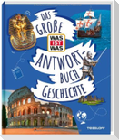 Das große WAS IST WAS-Antwortbuch Geschichte