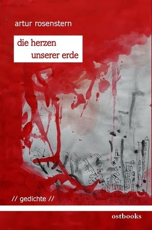 Rosenstern, Artur. Die Herzen unserer Erde - Gedichte. ostbooks Medienagentur, 2023.