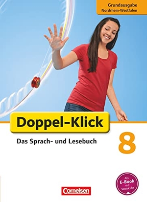 Bentin, Werner / Briem, Filiz et al. Doppel-Klick - Grundausgabe Nordrhein-Westfalen. 8. Schuljahr. Schülerbuch. Cornelsen Verlag GmbH, 2014.