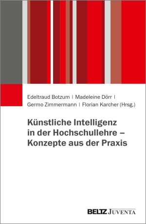 Botzum, Edeltraud / Madeleine Dörr et al (Hrsg.). Praxisbuch Künstliche Intelligenz in der Hochschullehre - Konzepte für die Lehre. Juventa Verlag GmbH, 2026.