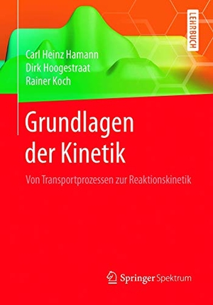 Hamann, Carl Heinz / Koch, Rainer et al. Grundlagen der Kinetik - Von Transportprozessen zur Reaktionskinetik. Springer Berlin Heidelberg, 2018.