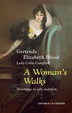 Blood, Gertrude Elizabeth Lady Colin Campbell. A Woman's Walks - Streifzüge in nah und fern. Edition A.B.Fischer, 2026.