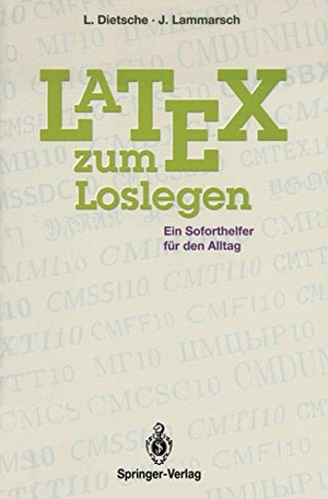Lammarsch, Joachim / Luzia Dietsche. Latex zum Loslegen - Ein Soforthelfer für den Alltag. Springer Berlin Heidelberg, 1994.