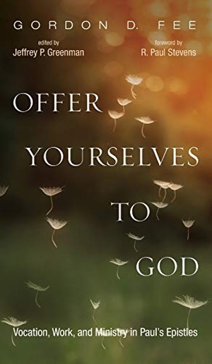 Fee, Gordon D.. Offer Yourselves to God. Cascade Books, 2019.