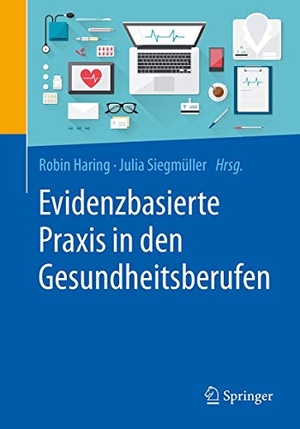 Siegmüller, Julia / Robin Haring (Hrsg.). Evidenzbasierte Praxis in den Gesundheitsberufen - Chancen und Herausforderungen für Forschung und Anwendung. Springer Berlin Heidelberg, 2017.