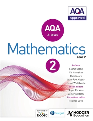 Goldie, Sophie / Whitehouse, Susan et al. AQA A Level Mathematics Year 2. Yen Press, 2017.