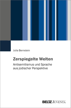 Bernstein, Julia. Zerspiegelte Welten - Antisemitismus und Sprache aus jüdischer Perspektive. Juventa Verlag GmbH, 2023.
