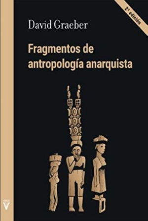 García, Álvaro / Graeber, David et al. Fragmentos de antropología anarquista. Virus Editorial, 2019.