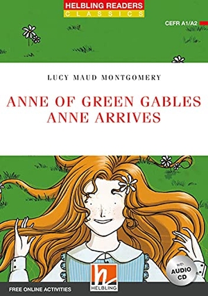 Montgomery, Lucy Maud. Anne of Green Gables - Anne arrives + CD (NE) - Helbling Readers Red Series / Level 2 (A1/A2). Helbling Verlag GmbH, 2022.