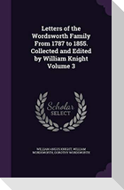 Letters of the Wordsworth Family from 1787 to 1855. Collected and Edited by William Knight Volume 3