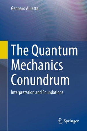 Auletta, Gennaro. The Quantum Mechanics Conundrum - Interpretation and Foundations. Springer International Publishing, 2019.