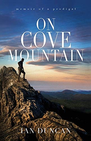 Duncan, Ian. On Cove Mountain - Memoir Of A Prodigal. Hammerdown, 2020.