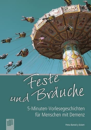 Bartoli y Eckert, Petra. Feste und Bräuche - 5-Minuten-Vorlesegeschichten für Menschen mit Demenz. Verlag an der Ruhr GmbH, 2015.