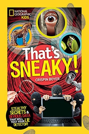 Boyer, Crispin. That's Sneaky - Stealthy Secrets and Devious Data That Will Test Your Lie Detector. Disney - Rhcb, 2014.