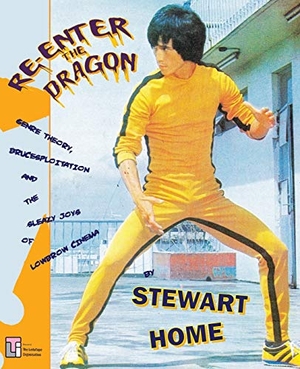 Home, Stewart. Re-Enter the Dragon - Genre Theory, Brucesploitation and the Sleazy Joys of Lowbrow Cinema. Cripplegate Books, 2018.