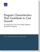 Program Characteristics That Contribute to Cost Growth
