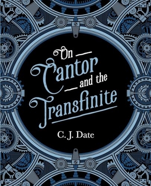 Date, Chris. On Cantor and the Transfinite. Technics Publications, 2023.