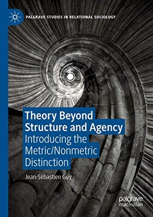 Guy, Jean-Sébastien. Theory Beyond Structure and Agency - Introducing the Metric/Nonmetric Distinction. Springer International Publishing, 2020.