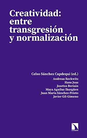 Beriain Razquin, Josetxo / Joas, Hans et al. Creatividad : entre transgresión y normalización. Los Libros de la Catarata, 2019.