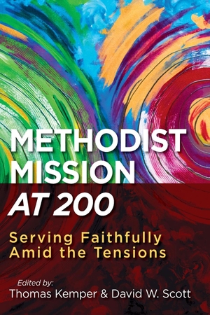 Scott, David. Methodist Mission at 200 - Serving Faithfully Amid the Tensions. United Methodist Publishing House, 2021.