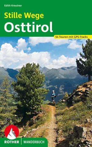 Kreutner, Edith. Stille Wege Osttirol - 54 Touren mit GPS-Tracks. Bergverlag Rother, 2022.
