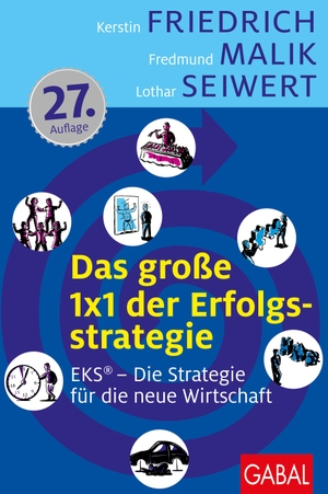 Friedrich, Kerstin / Malik, Fredmund et al. Das große 1x1 der Erfolgsstrategie - EKS® - Erfolg durch Spezialisierung. GABAL Verlag GmbH, 2022.