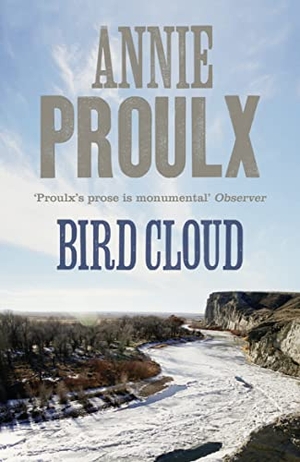 Proulx, Annie. BIRD CLOUD PB - A Memoir of Place. Harper Collins Publishers - UK Wholesale Acct, 2012.
