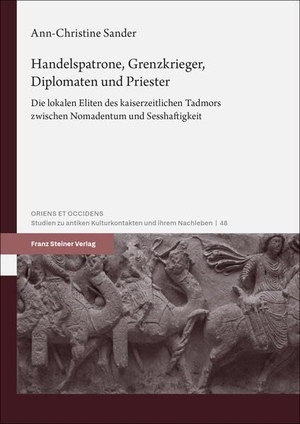 Sander, Ann-Christine. Handelspatrone, Grenzkrieger, Diplomaten und Priester - Die lokalen Eliten des kaiserzeitlichen Tadmors zwischen Nomadentum und Sesshaftigkeit. Steiner Franz Verlag, 2026.