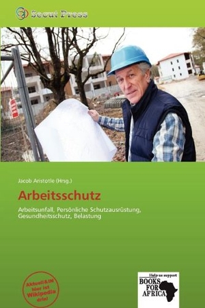 Aristotle, Jacob (Hrsg.). Arbeitsschutz - Arbeitsunfall, Persönliche Schutzausrüstung, Gesundheitsschutz, Belastung. OmniScriptum, 2026.