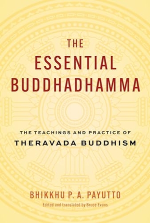 Payutt, Bhikkhu P. A. / Bruce Evans. The Essential Buddhadhamma - The Teachings and Practice of Theravada Buddhism. Shambhala Publications Inc, 2024.