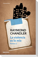 La violencia es lo mío : relatos 2