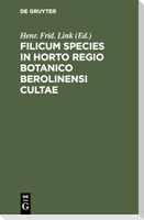 Filicum Species in Horto Regio Botanico Berolinensi Cultae