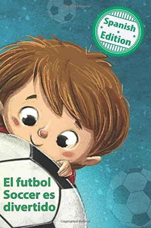 Lee, Calee M.. El futbol Soccer es divertido: (Soccer is Fun). Xist Publishing, 2017.