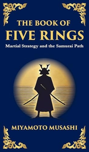 Musashi, Miyamoto. The Book of Five Rings - The Samurai's Handbook for Strategy, Combat, and Mastery(Deluxe Hardbound Edition). Muze Publishing, 2025.