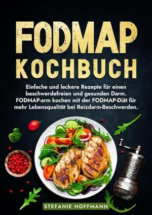 Hoffmann, Stefanie. Fodmap Kochbuch - Einfache und leckere Rezepte für einen beschwerdefreien und gesunden Darm. FODMAP-arm kochen mit der FODMAP-Diät für mehr Lebensqualität bei Reizdarm-Beschwerden.. via tolino media, 2024.