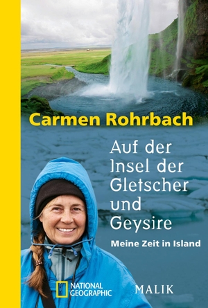 Rohrbach, Carmen. Auf der Insel der Gletscher und Geysire - Meine Zeit in Island. Piper Verlag GmbH, 2013.