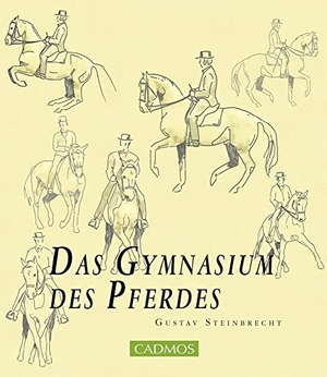 Steinbrecht, Gustav. Das Gymnasium des Pferdes. Cadmos Verlag GmbH, 2021.