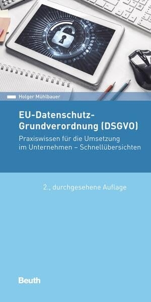 Mühlbauer, Holger. EU-Datenschutz-Grundverordnung (DSGVO) - Praxiswissen für die Umsetzung im Unternehmen - Schnellübersichten. DIN Media Verlag, 2018.