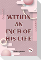 Within An Inch Of His Life