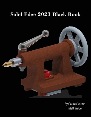 Verma, Gaurav / Matt Weber. Solid Edge 2023 Black Book. CADCAMCAE Works, 2022.