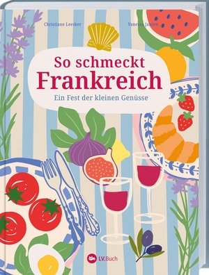 Leesker, Christiane. So schmeckt Frankreich - Ein Fest der kleinen Genüsse. Gemeinsam französisch genießen - von Salade Niçoise über Quiche Lorraine bis Zitronentarte & Clafoutis. Ideal für Buffets & Gartenpartys. Landwirtschaftsverlag, 2026.