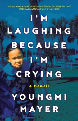 Mayer, Youngmi. I'm Laughing Because I'm Crying - A Memoir. Yen Press, 2024.