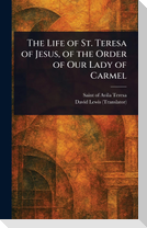 The Life of St. Teresa of Jesus, of the Order of Our Lady of Carmel