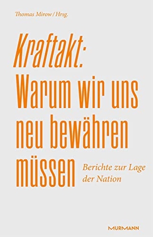 Mirow, Thomas (Hrsg.). Kraftakt: Warum wir uns neu bewähren müssen - Berichte zur Lage der Nation 2023. Murmann Publishers, 2023.