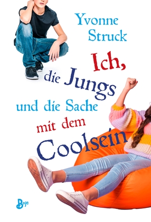 Struck, Yvonne. Ich, die Jungs und die Sache mit dem Coolsein. Boje Verlag, 2022.