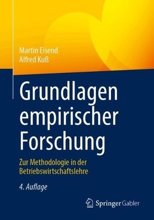Eisend, Martin / Alfred Kuß. Grundlagen empirischer Forschung - Zur Methodologie in der Betriebswirtschaftslehre. Springer-Verlag GmbH, 2026.