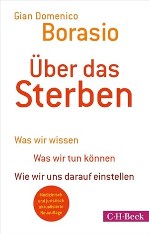Borasio, Gian Domenico. Über das Sterben - Was wir wissen. Was wir tun können. Wie wir uns darauf einstellen. I Medizinisch und juristisch aktualisierte Neuauflage. C.H. Beck, 2026.