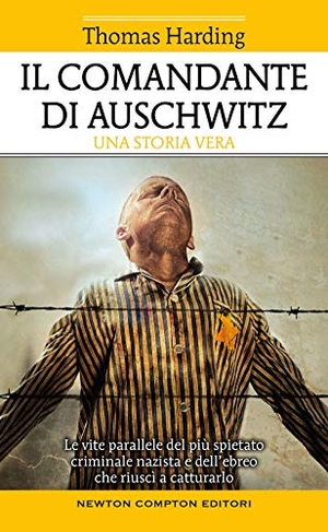 Harding, Thomas. Il comandante di Auschwitz. Una storia vera. Le vite parallele del più spietato criminale nazista e dell'ebreo che riuscì a catturarlo. Newton Compton Editori, 2021.