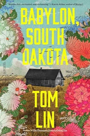 Lin, Tom. Babylon, South Dakota - A Novel. Little, Brown & Company, 2026.